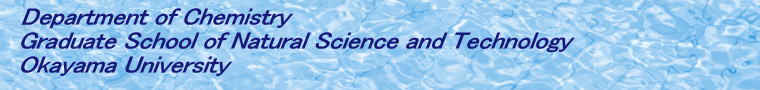 Department of Chemistry Graduate School of Natural Science and Technology Okayama University